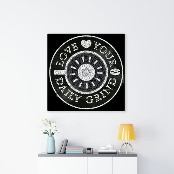 Love Your Daily Grind-stretched canvas wall art-asst sizes