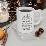 Loving Life Fueled by Coffee and Freedom! 11 oz mugs