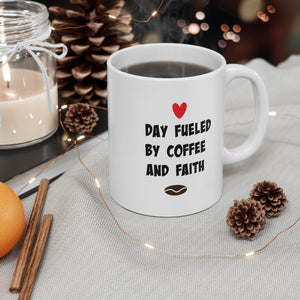 Day Fueled by Coffee and Faith 11 oz mugs