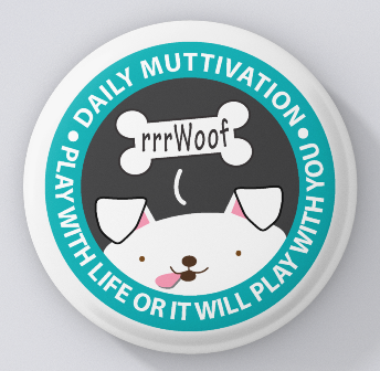 Animal Lovers-Muttivation-Play With Life Or It Will Play With You-magnets