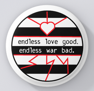 Peaceniks-Endless Love Good. Endless War Bad. Magnets