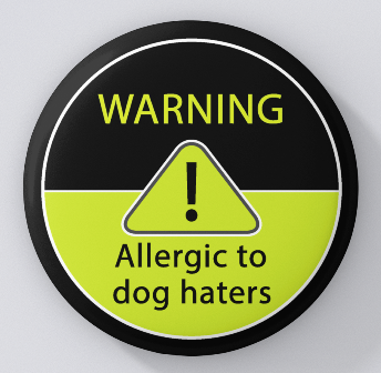 Animal Lovers-Warning! Allergic to Dog Haters-magnets
